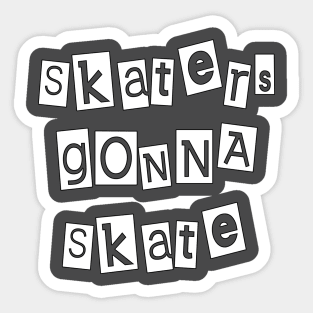 Skaters Gonna Skate by Basement Mastermind Sticker